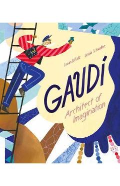 Poza produsului Gaudi - Architect of Imagination - Susan B. Katz