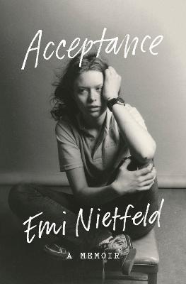 Acceptance: A Memoir - Emi Nietfeld