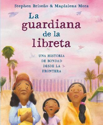 La Guardiana de la Libreta: Una Historia de Bondad Desde La Frontera - Stephen Briseño