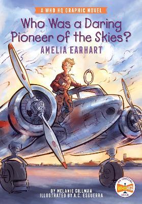 Who Was a Daring Pioneer of the Skies?: Amelia Earhart: A Who HQ Graphic Novel - Melanie Gillman