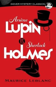 Coperta cărții 'Arsène Lupin vs. Sherlock Holmes - Maurice Leblanc'