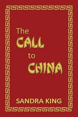 The Call to China - Sandra King