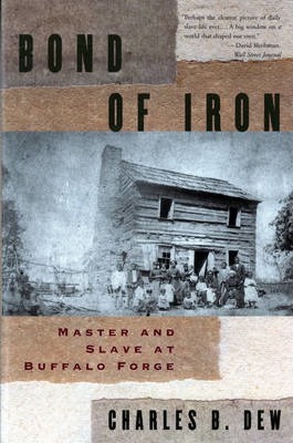 Bond of Iron: Master and Slave at Buffalo Forge (Revised) - Charles B. Dew