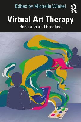 Virtual Art Therapy: Research and Practice - Michelle Winkel
