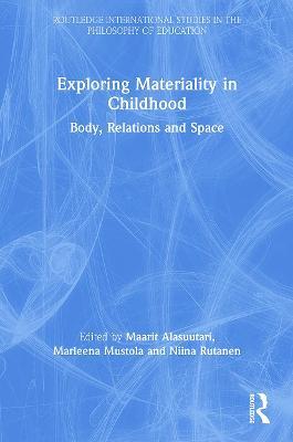 Exploring Materiality in Childhood: Body, Relations and Space - Maarit Alasuutari