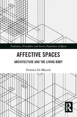 Affective Spaces: Architecture and the Living Body - Federico De Matteis