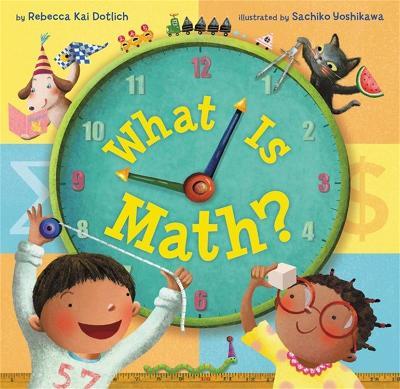 What Is Math? - Rebecca Kai Dotlich