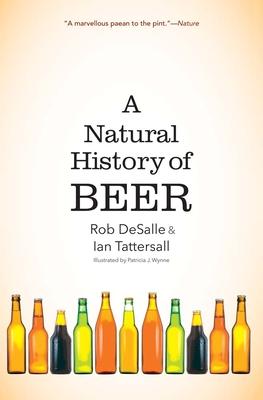 A Natural History of Beer - Rob Desalle