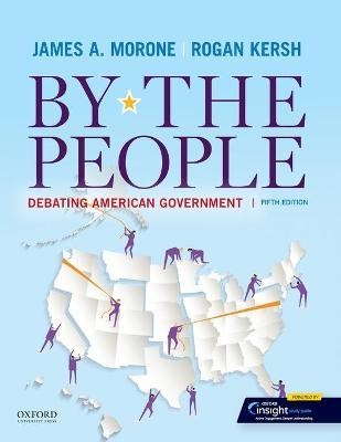 By the People: Debating American Government - James A. Morone
