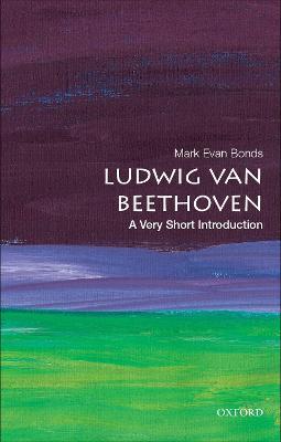 Ludwig Van Beethoven: A Very Short Introduction - Mark Evan Bonds