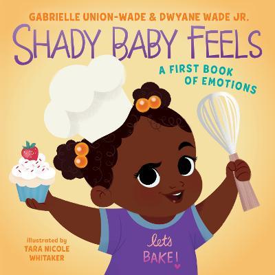 Shady Baby Feels: A First Book of Emotions - Gabrielle Union