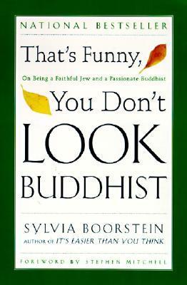 That's Funny, You Don't Look Buddhist: On Being a Faithful Jew and a Passionate Buddhist - Sylvia Boorstein