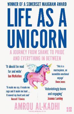 Life as a Unicorn: A Journey from Shame to Pride and Everything in Between - Amrou Al-kadhi