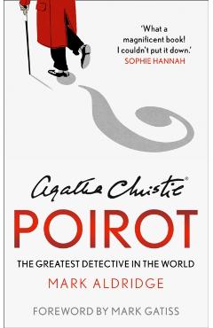 Agatha Christie's Poirot: The Greatest Detective in the World - Mark Aldridge