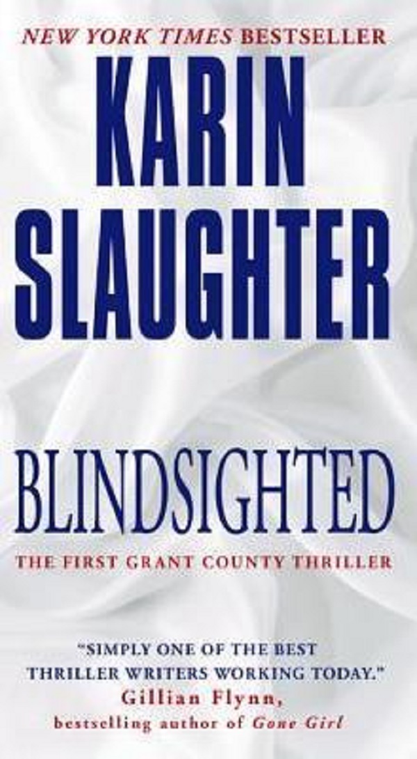 Blindsighted. The First Grant County Thriller - Karin Slaughter