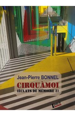 Poza produsului Cirquamoi. Eclats de memoire Vol.2 - Jean-Pierre Bonnel