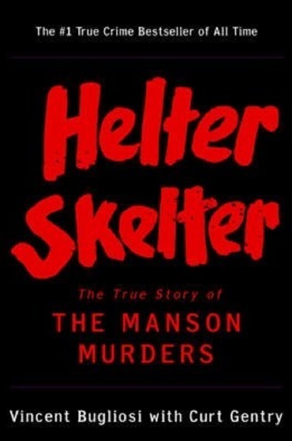 Helter Skelter: The True Story of the Manson Murders -  Vincent Bugliosi, Curt Gentry