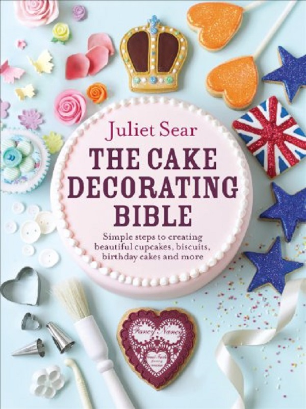 The Cake Decorating Bible - Juliet Sear