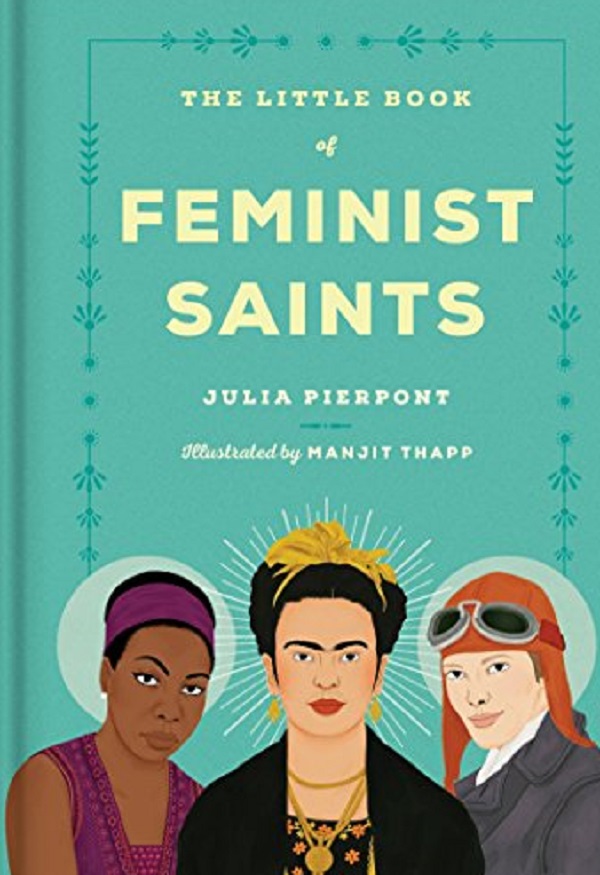 The Little Book of Feminist Saints -  Julia Pierpont