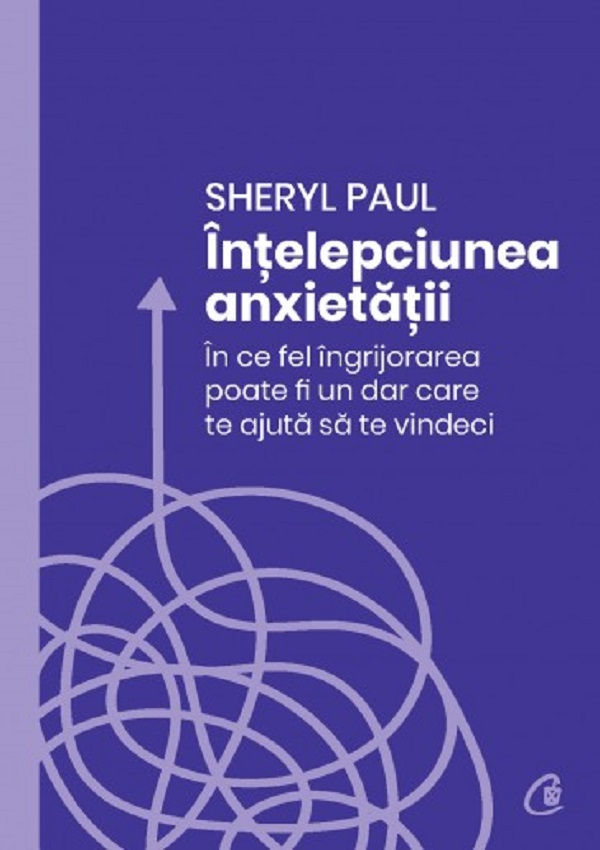 Intelepciunea anxietatii - Sheryl Paul