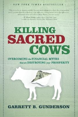 Killing Sacred Cows - Garrett B. Gunderson