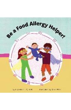 Coperta cărții 'Be A Food Allergy Helper! - Lisa Woodruff'