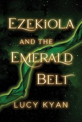 Ezekiola and the Emerald Belt - Lucy Kyan