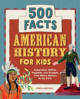 American History for Kids: 500 Facts! - Stacia Deutsch