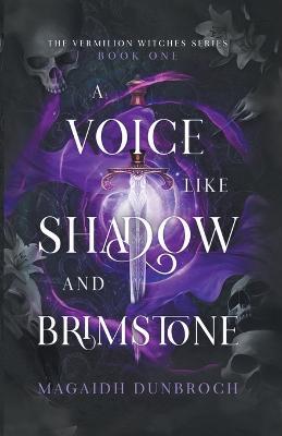 A Voice Like Shadow And Brimstone - Magaidh Dunbroch