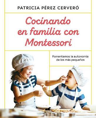 Cocinando En Familia Con Montessori / Cooking as a Family with Montessori - Patricia Perez Cervero