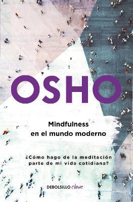 Mindfulness En El Mundo Moderno / Mindfulness in the Modern World - Osho