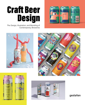 Craft Beer Design: The Design, Illustration and Branding of Contemporary Breweries - Gestalten