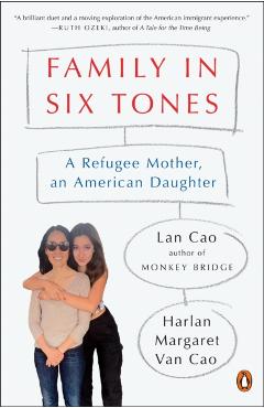 Family in Six Tones: A Refugee Mother, an American Daughter - Lan Cao