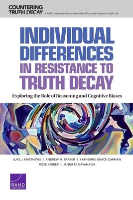 Individual Differences in Resistance to Truth Decay: Exploring the Role of Reasoning and Cognitive Biases - Luke J. Matthews