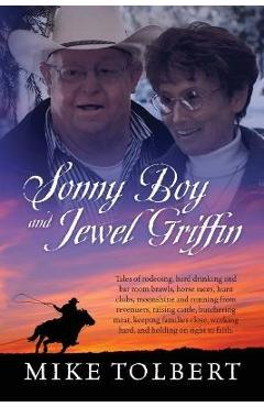 Coperta cărții 'Sonny Boy and Jewel Griffin: Tales of rodeoing, hard drinking and bar room brawls, horse races, hunt clubs, moonshine'