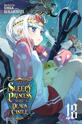 Sleepy Princess in the Demon Castle, Vol. 18: Volume 18 - Kagiji Kumanomata