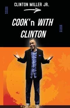 Coperta cărții 'Cook'n with Clinton - Clinton Miller'