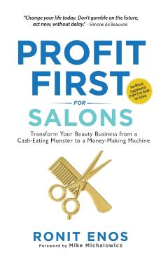 Profit First for Salons: Transform Your Salon Business from a Cash-Eating Monster to a Money-Making Machine - Ronit Enos