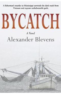 Coperta cărții 'Bycatch - Alexander Blevens'