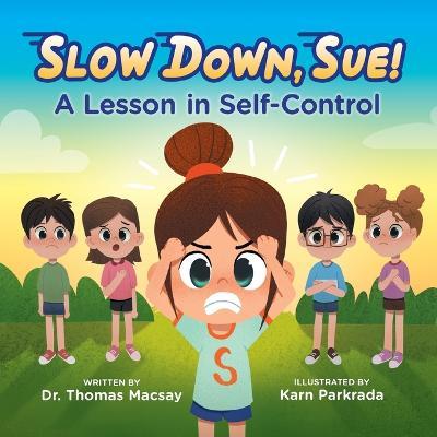 Slow Down, Sue!: A Lesson in Self-Control - Thomas Macsay