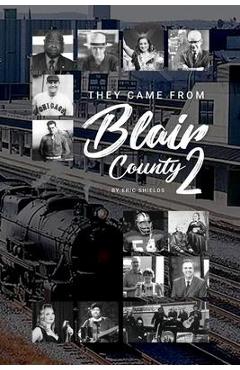 Coperta cărții 'They Came From From Blair County Volume 2 - Eric Shields'