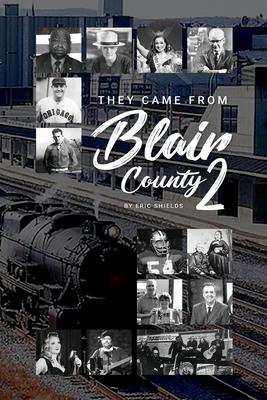 They Came From From Blair County Volume 2 - Eric Shields