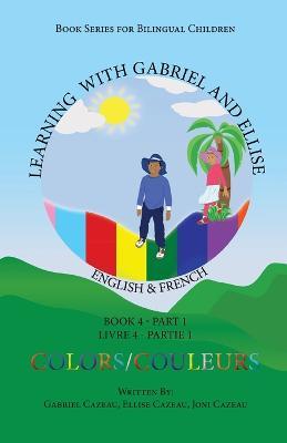 Learning With Gabriel and Ellise: Book Four- Colors Part 1 - Gabriel Cazeau