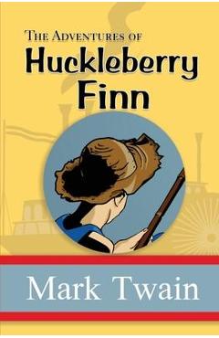 Coperta cărții 'The Adventures of Huckleberry Finn - the Original, Unabridged, and Uncensored 1885 Classic (Reader's Library Classics)'