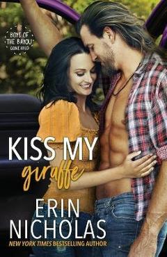 Poza produsului Kiss My Giraffe (Boys of the Bayou Gone Wild) - Erin Nicholas