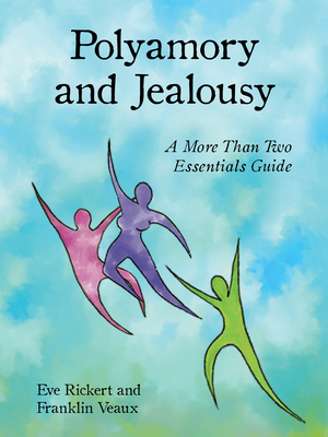 Polyamory and Jealousy: A More Than Two Essentials Guide - Eve Rickert