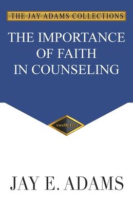 The Importance of Faith in Counseling - Jay E. Adams