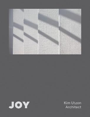 Joy: Kim Utzon Architect - Aaron Betsky
