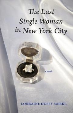 Coperta cărții 'The Last Single Woman in New York City - Lorraine Duffy Merkl'
