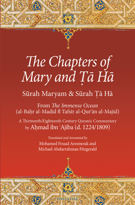 The Chapters of Mary and Ta Ha: From the Immense Ocean (Al-Bahr Al-Madid Fi Tafsir Al-Qur'an Al-Majid) - Mohamed Fouad Aresmouk